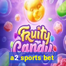 a2 sports bet